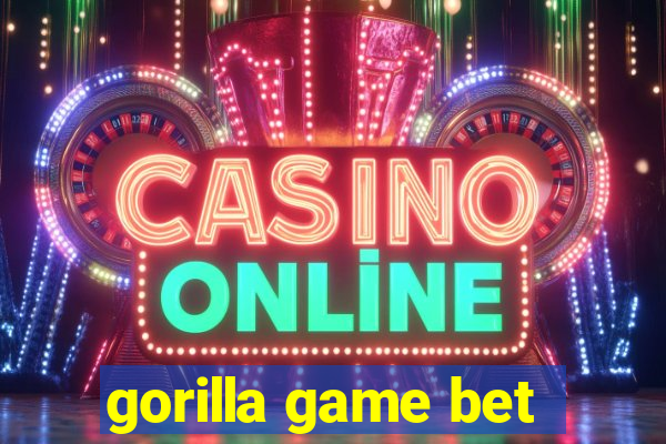 gorilla game bet